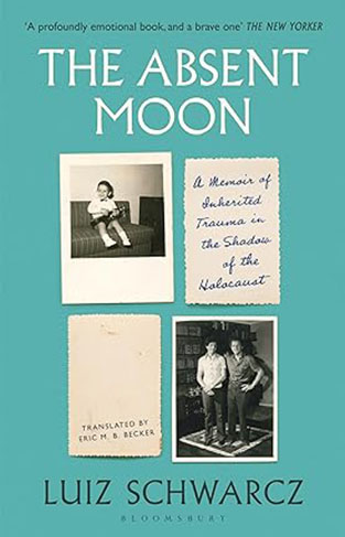 The Absent Moon - A Memoir of Inherited Trauma in the Shadow of the Holocaust